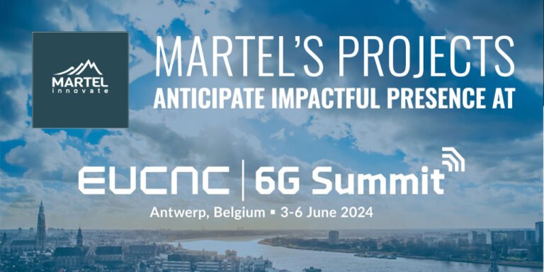 Martel’s Projects Anticipate Impactful Presence at EuCNC & 6G Summit 2024